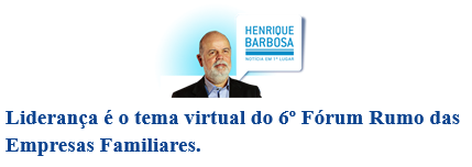 Liderança é o tema virtual do 6º Fórum Rumo das Empresas Familiares (Blog Henrique Barbosa)