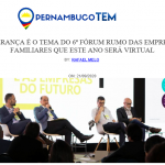 Liderança é o tema virtual do 6º Fórum Rumo das Empresas Familiares (Pernambuco Tem)
